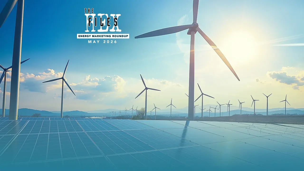 The HEX-Files Energy Marketing News Roundup: May 2026